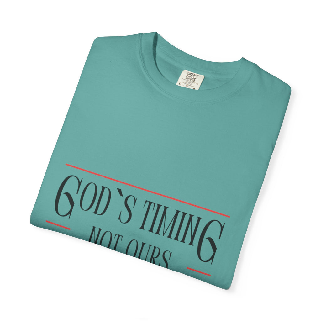 God's Timing Not Ours T-Shirt – Inspirational Christian Tee