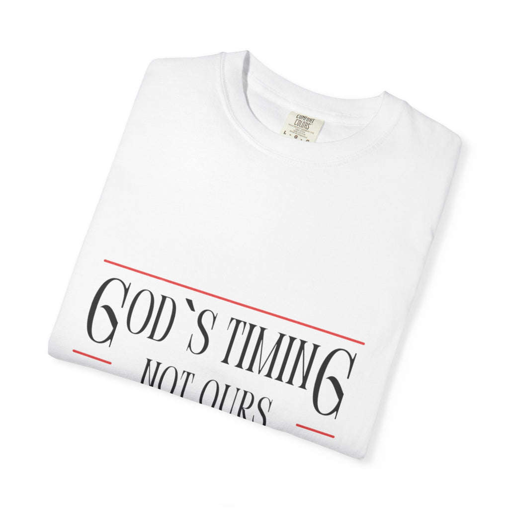 God's Timing Not Ours T-Shirt – Inspirational Christian Tee