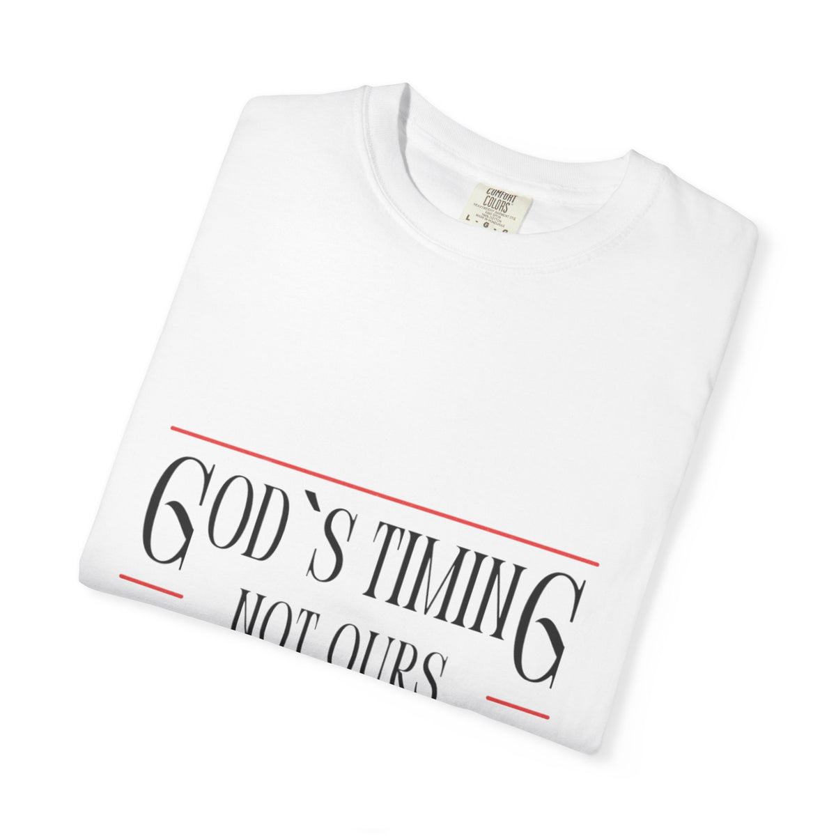 God's Timing Not Ours T-Shirt – Inspirational Christian Tee