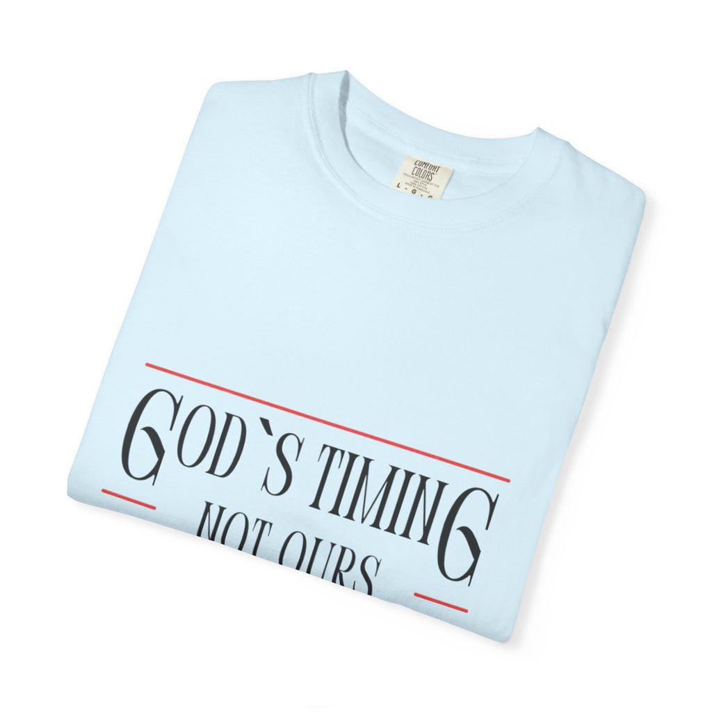 God's Timing Not Ours T-Shirt – Inspirational Christian Tee