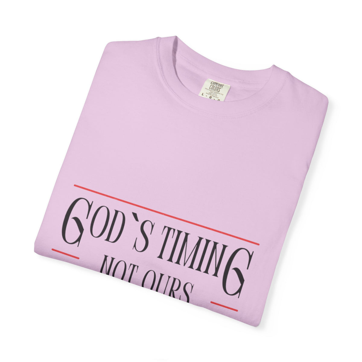 God's Timing Not Ours T-Shirt – Inspirational Christian Tee