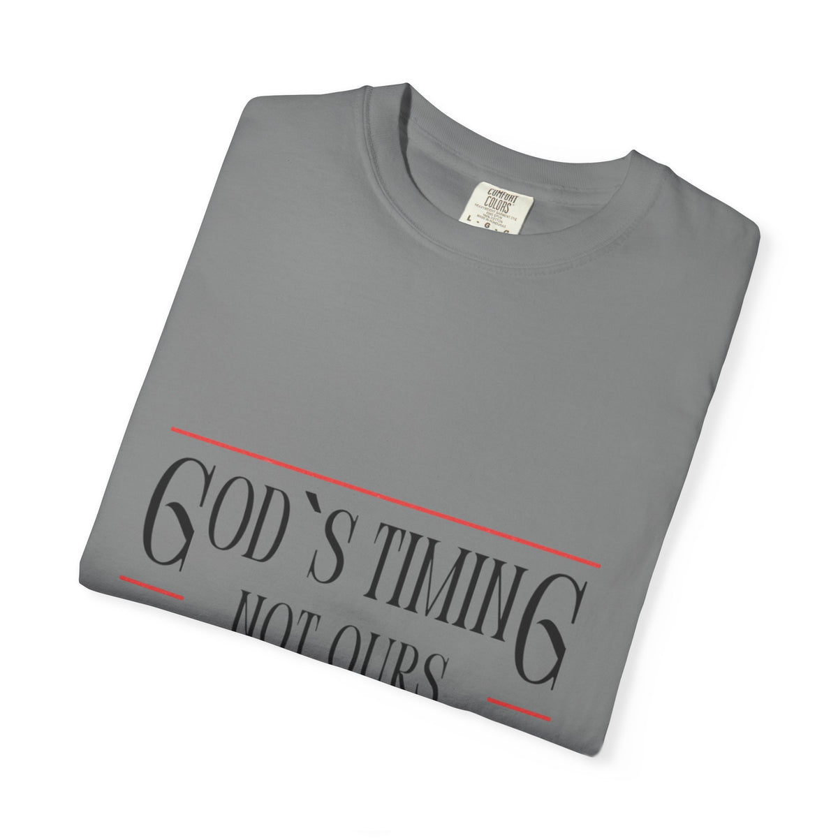 God's Timing Not Ours T-Shirt – Inspirational Christian Tee