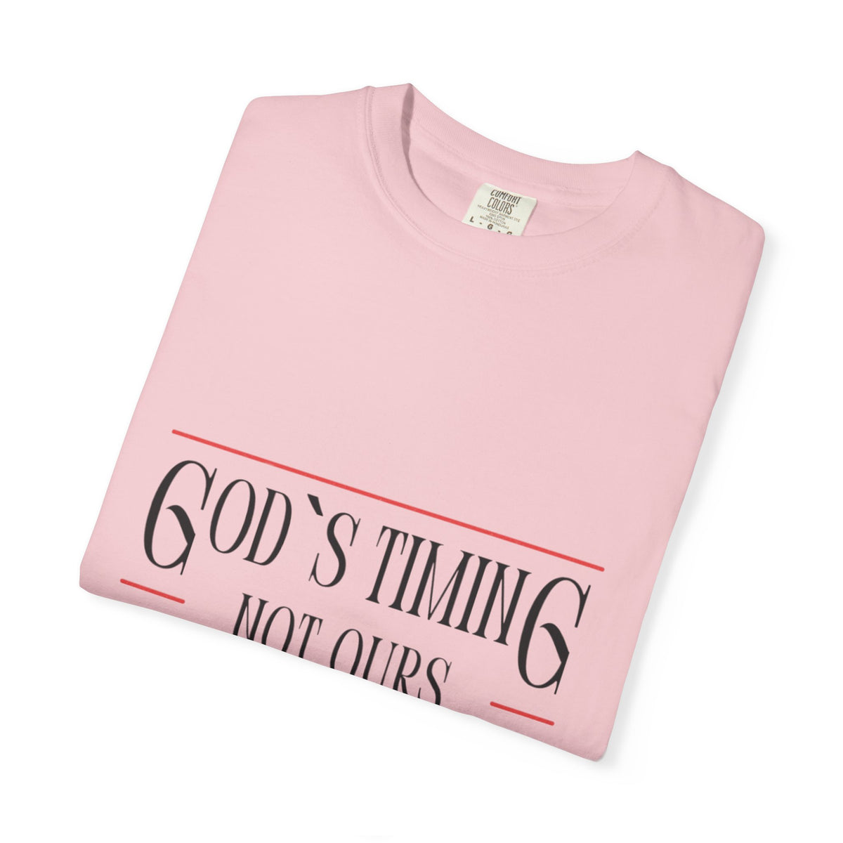 God's Timing Not Ours T-Shirt – Inspirational Christian Tee